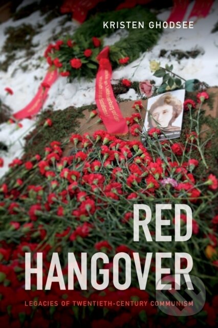 Kniha: Red Hangover (Kristen Ghodsee). Duke University, 2017