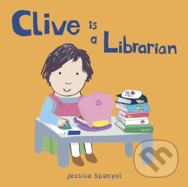 Kniha: Clive is a Librarian (Jessica Spanyol). Childs Play, 2017