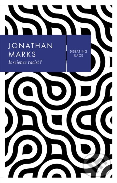 Kniha: Is Science Racist? (Jonathan Marks). Polity Press, 2017