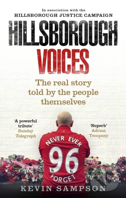 Kniha: Hillsborough Voices (Hillsborough Justice Campaign a Kevin Sampson). Ebury Publishing, 2017