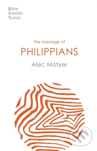 Kniha: The Message of Philippians (Alec Motyer). Inter-Varsity, 2020