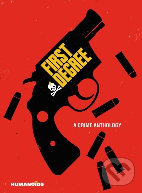 Kniha: First Degree: A Crime Anthology (David F. Walker). Humanoids, 2021