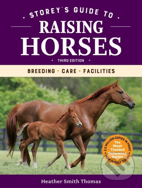 Kniha: Storey's Guide to Raising Horses, 3rd Edition (Heather Smith Thomas). Storey Publishing, 2021