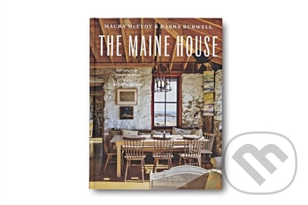 Kniha: The Maine House (Basha Barwell, Maura McEvoy a Kathleen Hacket). Vendome Press, 2021