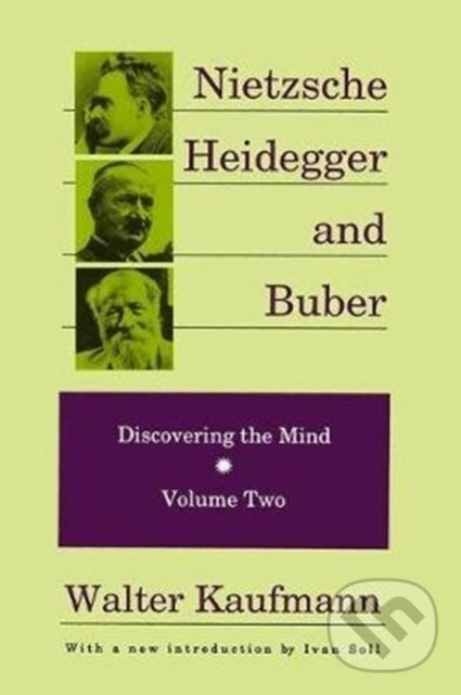 Kniha: Nietzsche, Heidegger, and Buber (Walter Kaufmann). Routledge, 2017