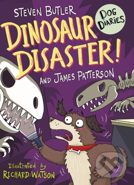 Kniha: Dog Diaries: Dinosaur Disaster! (James Patterson a Steven Butler). Arrow Books, 2021