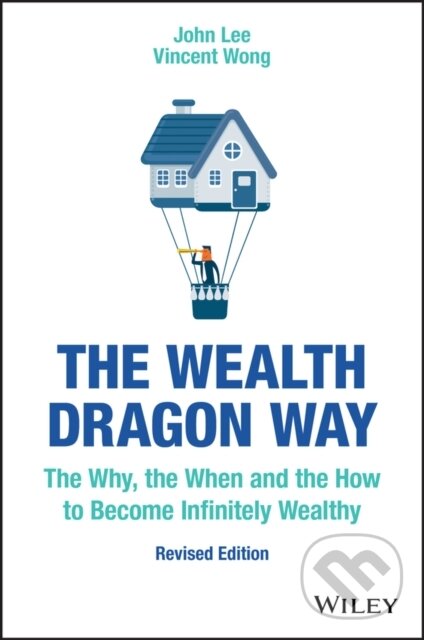 Kniha: The Wealth Dragon Way (John Lee a Vincent Wong). John Wiley & Sons, 2018