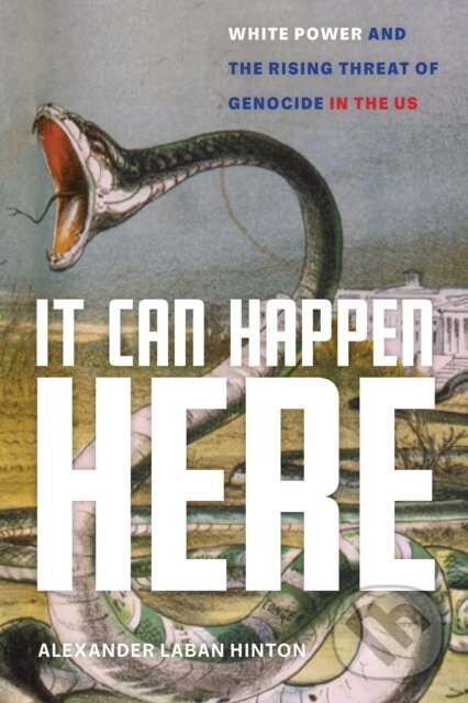 Kniha: It Can Happen Here (Alexander Laban Hinton). New York University Press, 2021