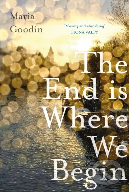 Kniha: The End is Where We Begin (Maria Goodin). Legend Press Ltd, 2021