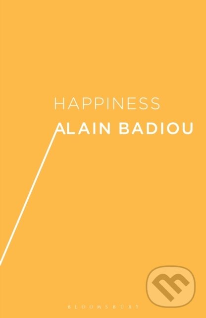 Kniha: Happiness (Alain Badiou). Bloomsbury, 2019
