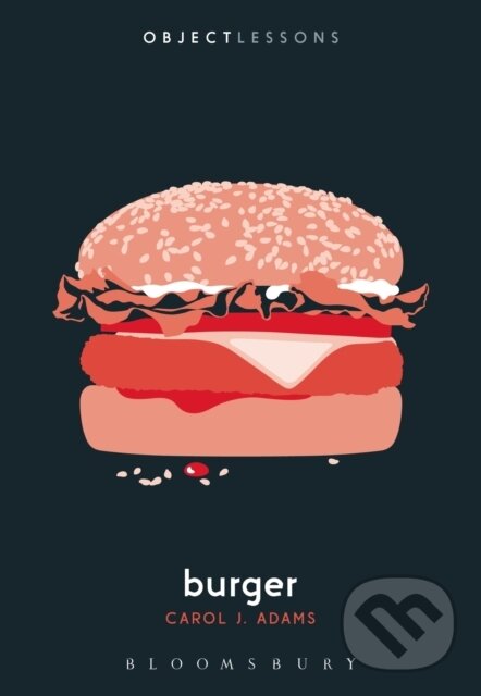 Kniha: Burger (Carol J. Adams). Bloomsbury, 2018