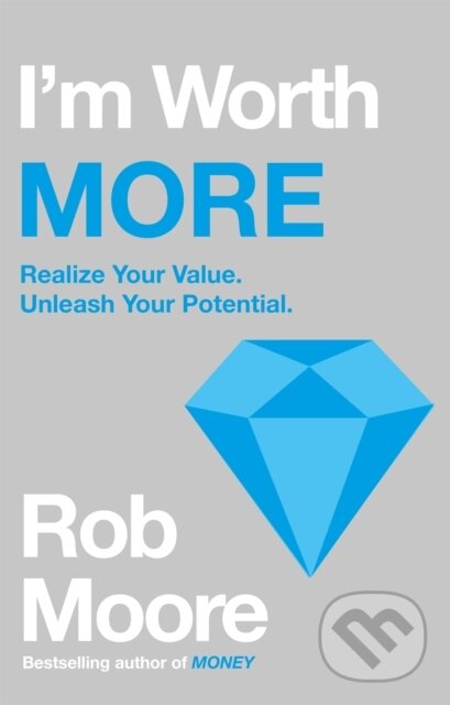 Kniha: I'm Worth More (Rob Moore). John Murray, 2020