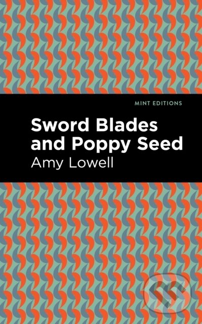 Kniha: Sword Blades and Poppy Seed (Amy Lowell). Mint Editions, 2021