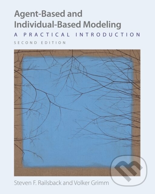Kniha: Agent-Based and Individual-Based Modeling (Steven F. Railsback a Volker Grimm). Princeton University Press, 2019