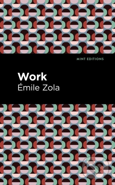 Kniha: Work (Mile Zola). Mint Editions, 2021