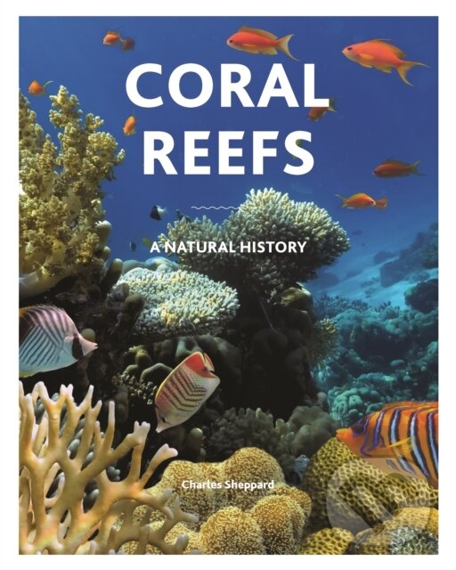Kniha: Coral Reefs (Charles Sheppard). Princeton University Press, 2021