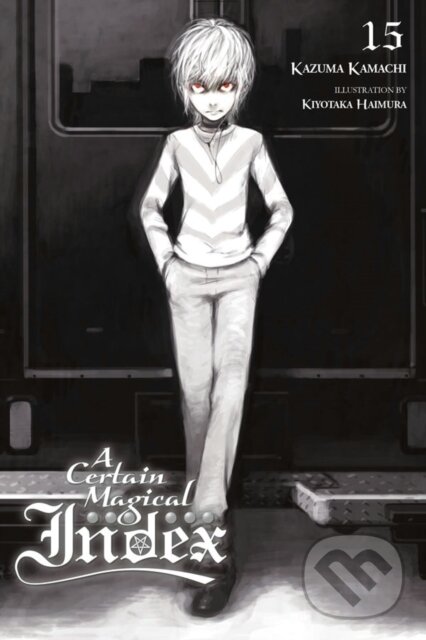 Kniha: A Certain Magical Index, Vol. 15 (light novel) (Kazuma Kamachi a Kiyotaka Haimura). Yen Press, 2018