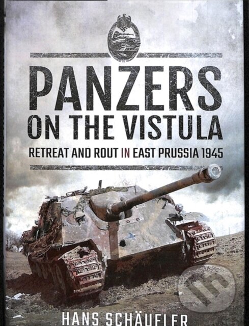 Kniha: Panzers on the Vistula (Schaufler a Hans). Pen and Sword, 2018