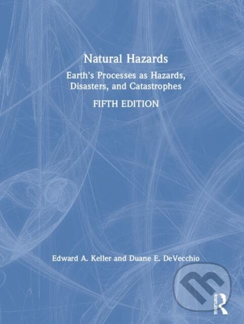 Kniha: Natural Hazards (Duane E. DeVecchio a Edward A. Keller). Routledge, 2019