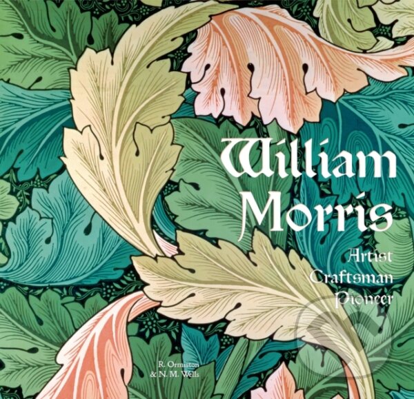 Kniha: William Morris (N. M. Wells a Rosalind Ormiston). Flame Tree Publishing, 2019