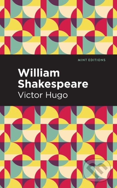 Kniha: William Shakespeare (Victor Hugo). Mint Editions, 2021