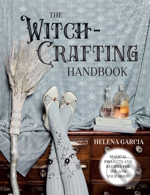 Kniha: The Witch-Crafting Handbook (Helena Garcia). Quadrille, 2021