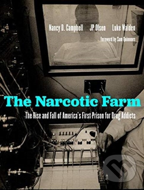Kniha: The Narcotic Farm (James P Olsen, Sam Quinones, Nancy Campbell a Luke Walden). The University Press of Kentucky, 2021