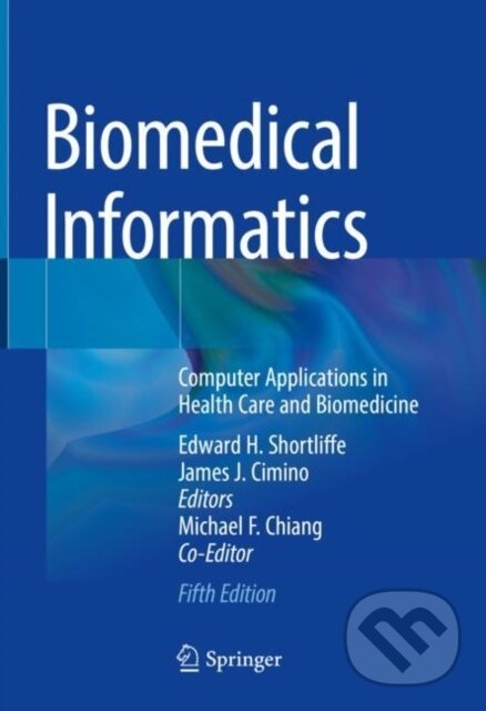 Kniha: Biomedical Informatics (Edward H. Shortliffe a James J. Cimino). Springer Nature Switzerland, 2021