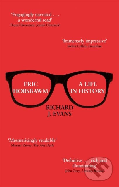 Kniha: Eric Hobsbawm: A Life in History (Sir Richard J., FBA, FRSL a FRHistS Evans). Abacus, 2020