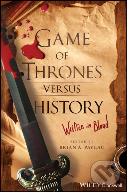Game of Thrones versus History (Written in Blood) - Brian A. Pavlac,Game of Thrones versus History (Written in Blood) - Brian A. Pavlac - kniha z kate