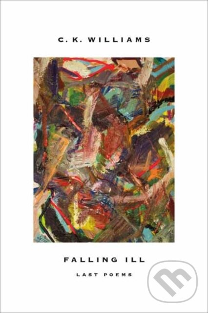 Kniha: Falling Ill (C.K. Williams). Bloodaxe Books, 2017