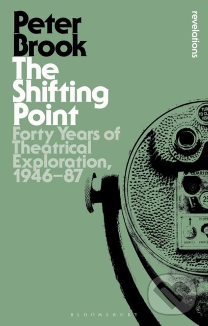 Kniha: The Shifting Point (Peter Brook). Bloomsbury, 2018