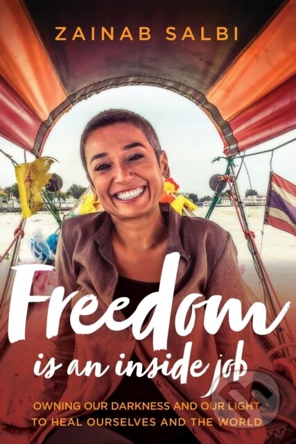 Kniha: Freedom Is an Inside Job (Salbi Zainab). Sounds True, 2018