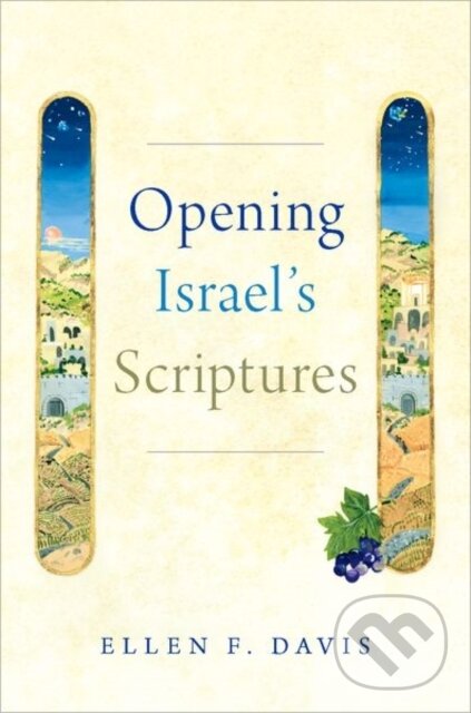 Kniha: Opening Israel's Scriptures (Ellen F. Davis). Oxford University Press, 2019