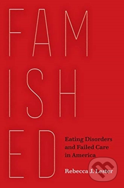 Kniha: Famished (Rebecca J. Lester). University of California Press, 2021