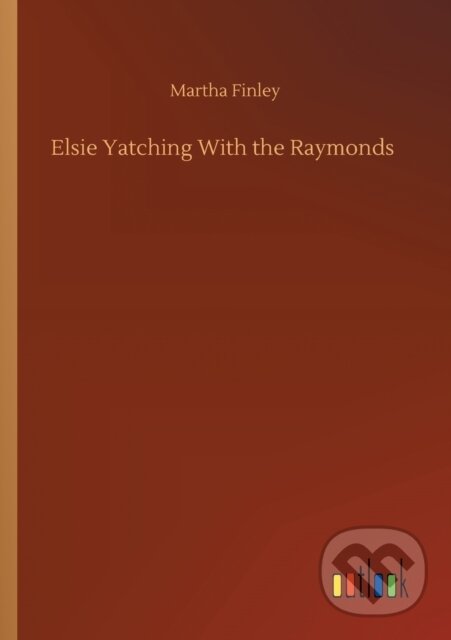 Kniha: Elsie Yatching With the Raymonds (Martha Finley). Outlook, 2020