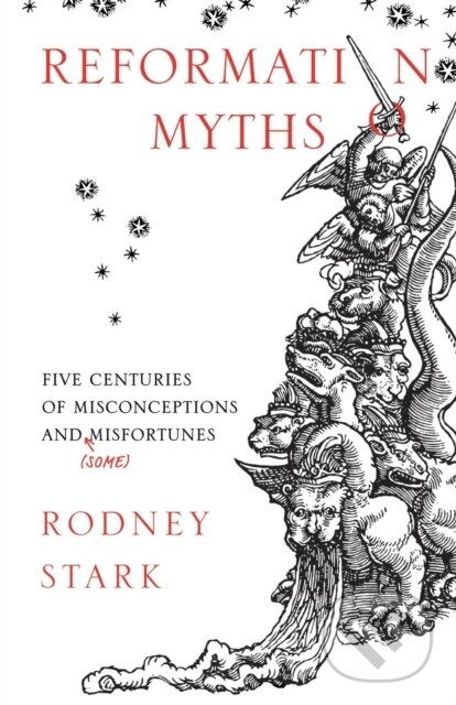 Kniha: Reformation Myths (Rodney Stark). SPCK Publishing, 2017