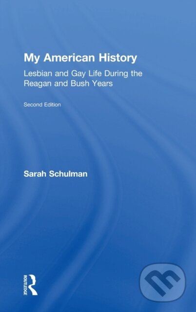 Kniha: My American History (Sarah Schulman). Routledge, 2018