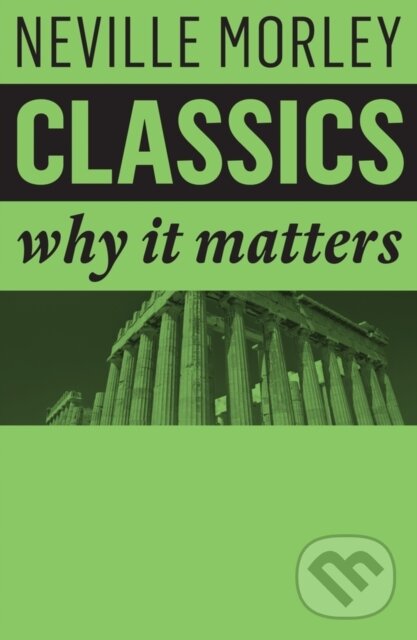 Kniha: Classics (Neville Morley). Polity Press, 2018