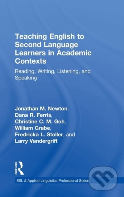 Kniha: Teaching English to Second Language Learners in Academic Contexts (Christine C.M. ) Goh, William Grabe, Larry Vandergrift, Jonathan M. Newton, Fredricka L. Stoller a Dana R. Ferris). Routledge, 2018