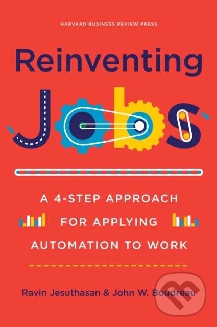 Kniha: Reinventing Jobs (John Boudreau a Ravin Jesuthasan). Harvard Business Review Press, 2018