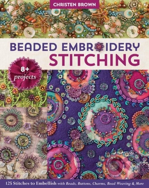 Kniha: Beaded Embroidery Stitching (Christen Brown). C & T Publishing, 2019