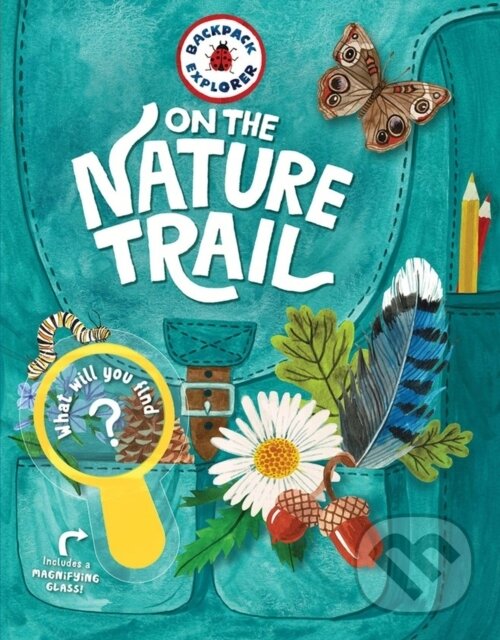 Kniha: Backpack Explorer: On the Nature Trail (Editors of Storey Publishing). Storey Publishing, 2018