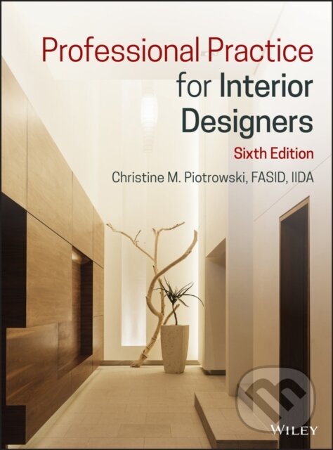 Kniha: Professional Practice for Interior Designers (Christine M. Piotrowski). John Wiley & Sons, 2020