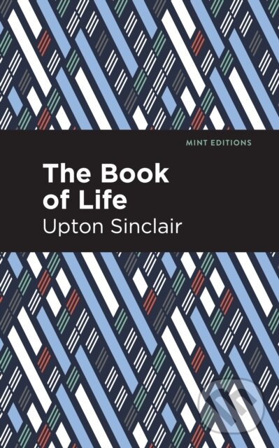 Kniha: The Book of Life (Upton Sinclair). Mint Editions, 2021