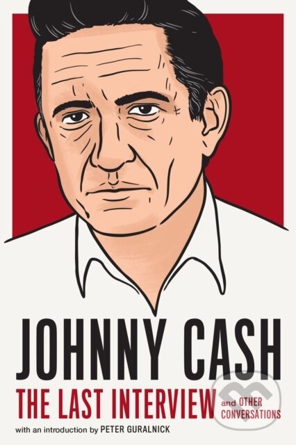 Kniha: Johnny Cash: The Last Interview (Johnny Cash). , 2021