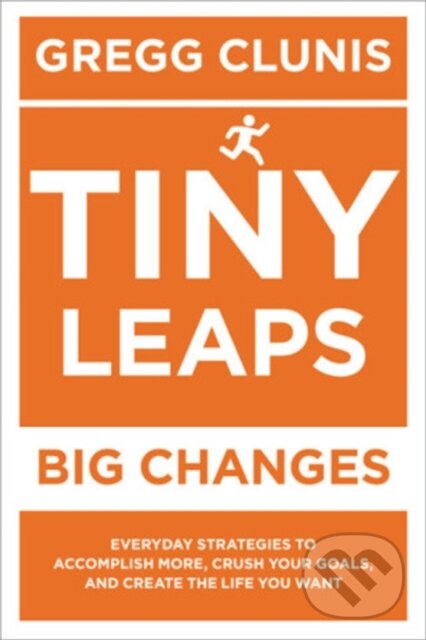 Kniha: Tiny Leaps, Big Changes (Gregg Clunis a Robert Morris). Center Street, 2019