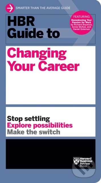 Kniha: HBR Guide to Changing Your Career (Harvard Business Review). Harvard Business Review Press, 2018