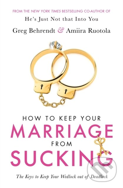 Kniha: How To Keep Your Marriage From Sucking (Amiira Ruotola a Greg Behrendt). Orion, 2018