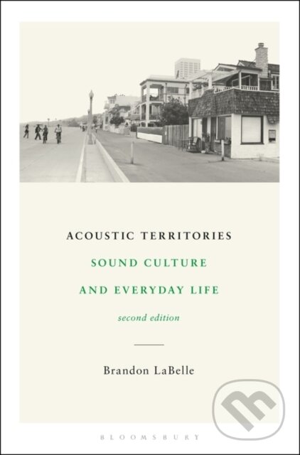Kniha: Acoustic Territories, Second Edition (Brandon Labelle). Bloomsbury, 2019